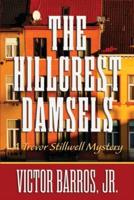 The Hillcrest Damsels: A Trevor Stillwell Mystery
