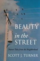 Beauty in the Street: Nature Tales from the Neighborhood