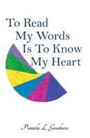 To Read My Words Is To Know My Heart