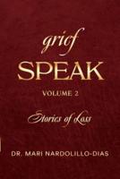Grief Speak: Stories of Loss, volume 2