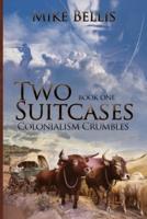 Two Suitcases : Colonialism Crumbles