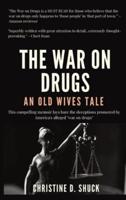 The War on Drugs: An Old Wives Tale