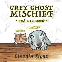 Grey Ghost Mischief: Grub A La Grande