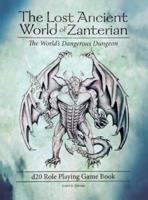 The Lost Ancient World of Zanterian d20 Role Playing Game Book: The World's Dangerous Dungeon