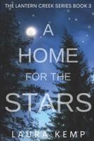 A Home for the Stars: The Lantern Creek Book Series Book 3