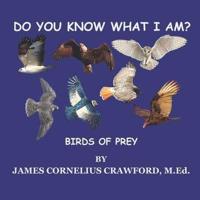 DO YOU KNOW WHAT I AM?: BIRDS OF PREY