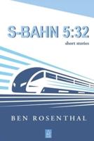 S-BAHN 5:32: Short Stories