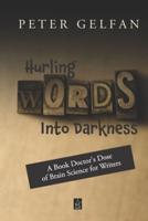 Hurling Words Into Darkness: A Book Doctor's Dose of Brain Science for Writers