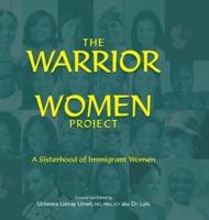 The Warrior Women Project : A Sisterhood of Immigrant Women