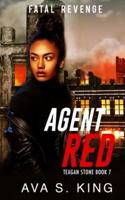 Agent Red- Fatal Revenge(Teagan Stone Book 7)