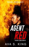 Agent Red- Fatal Pursuit (Teagan Stone Book 8)