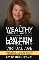 The Wealthy Woman Lawyer's Guide to Law Firm Marketing in the Virtual Age