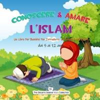 Conoscere & Amare L'Islam: Un Libro Per Bambini Per Introdurre La Religione dell'Islam
