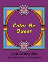 Color Me Queer: Adult Coloring Book from The Pride & Joy Foundation