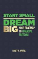Start Small, Dream Big