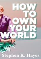 How To Own Your World