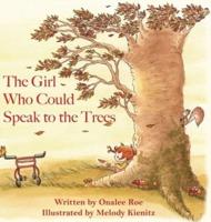 The Girl Who Could Speak To The Trees