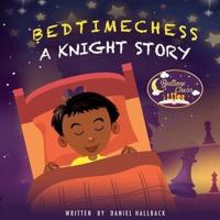 Bedtime Chess A Knight Story