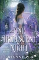 One Iridescent Night: A Cinderella Retelling