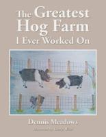 The Greatest Hog Farm I Ever Worked On