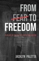 From Fear to Freedom