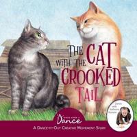 The Cat with the Crooked Tail: A Dance-It-Out Creative Movement Story for Young Movers