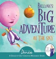 Belluna's Big Adventure in the Sky: A Dance-It-Out Creative Movement Story for Young Movers