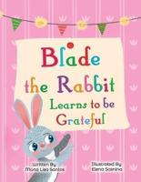 Blade the Rabbit Learns to be Grateful: Gratitude Story for Children