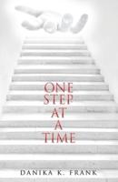 One Step at a Time: A Twelve Step Biblical Guide for Recovery