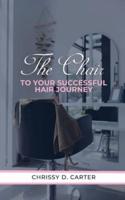 The Chair to Your Successful Hair Journey