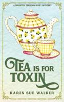 Tea is for Toxin: A Haunted Tearoom Cozy Mystery