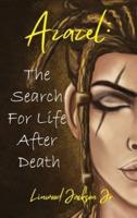 Azazel: The Search for Life After Death