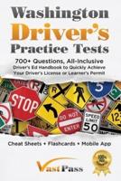 Washington Driver's Practice Tests: 700+ Questions, All-Inclusive Driver's Ed Handbook to Quickly achieve your Driver's License or Learner's Permit (Cheat Sheets + Digital Flashcards + Mobile App)