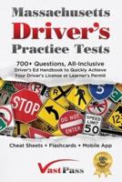 Massachusetts Driver's Practice Tests: 700+ Questions, All-Inclusive Driver's Ed Handbook to Quickly achieve your Driver's License or Learner's Permit (Cheat Sheets + Digital Flashcards + Mobile App)
