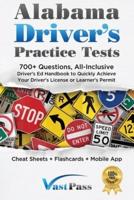 Alabama Driver's Practice Tests: 700+ Questions, All-Inclusive Driver's Ed Handbook to Quickly achieve your Driver's License or Learner's Permit (Cheat Sheets + Digital Flashcards + Mobile App)