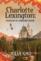 Charlotte Lexington: Dungeon of Unknown Doom