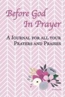 Before God In Prayer: A Journal for all your Prayers and Praises