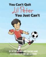 You Can't Quit Lil Peter You Just Can't