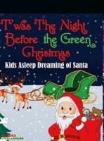 'Twas The Night Before the Green Christmas: The Children Sleeping Dreaming of Santa Book 3