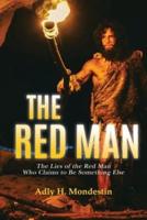 The Red Man: The Lies of the Red Man Who Claims to Be Something Else
