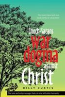 Enoch-Satans war dogma against Christ