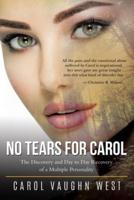 No Tears for Carol: The Discovery and Day to Day Recovery of a Multiple Personality