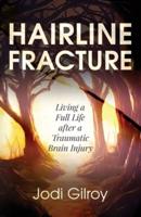 Hairline Fracture: Living a Full Life after a Traumatic Brain Injury