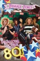 Female Force: Awesome Women of the Eighties