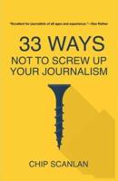 33 Ways Not To Screw Up Your Journalism