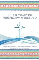 El Bautismo en Perspectiva Wesleyana