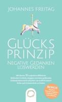 Glücksprinzip - Negative Gedanken loswerden: Mit diesen 10 ungeahnt effektiven Methoden Grübeln stoppen und dein quälendes Gedankenkarussell anhalten, um endlich innere Ruhe und Gelassenheit zu finden