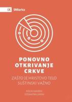 Rediscover Church (Ponovno otkrivanje crkve) (Serbian): Why the Body of Christ Is Essential