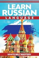 Learn Russian Language: Illustrated step by step guide for complete beginners to understand Russian language from scratch