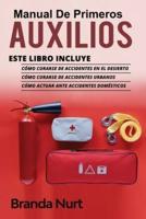 Manual de Primeros Auxilios: Este libro incluye : Cómo curarse de accidentes en el desierto + Cómo curarse de accidentes urbanos + Cómo actuar ante accidentes domésticos